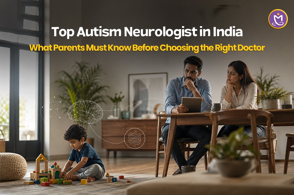 Top Autism Neurologist in India – What Parents Must Know Before Choosing the Right Doctor
